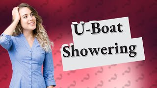 How did they shower on Uboats [upl. by Dimond]