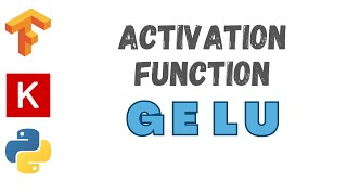 40 GELU Activation  TensorFlow  Tutorial [upl. by Bob884]