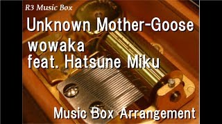 Unknown MotherGoosewowaka feat Hatsune Miku Music Box [upl. by Bowman473]