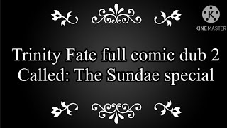 Trinity Fate full comic dub 2 The Sundae special [upl. by Perlie425]