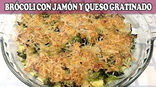 BRÓCOLI CON JAMÓN Y QUESO GRATINADO  Recetas de Cocina [upl. by Pahl515]