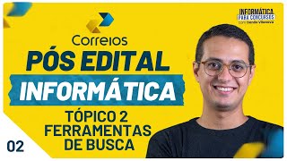 PÓS EDITAL CORREIOS  Tópico 2  Ferramenta de Busca  Informática Danilo Vilanova correios ibfc [upl. by Ecarret56]