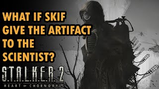 What If Skif Give The Artifact To The Scientist All That Is Left  Stalker 2 Heart Of Chronobyl [upl. by Sidonie]