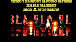 Chino amp Nacho Ft El Potro Alvarez  Bla Bla Bla Remix  Prod DJ Garlyk [upl. by Kinnard]