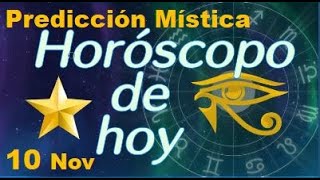 Horoscopo de Hoy 10 de Noviembre 2024  Prediccion Mistica [upl. by Nairred307]