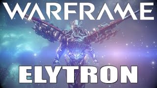 Warframe Elytron and Rambling [upl. by Maurine]