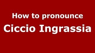 How to pronounce Ciccio Ingrassia ItalianItaly  PronounceNamescom [upl. by Dnanidref]