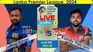 🔴LIVE Jaffna Kings vs Kandy Falcons Qualifier 2 T20i jksvskfs I LPL 2024 I HindiUrdu [upl. by Nilesoj]