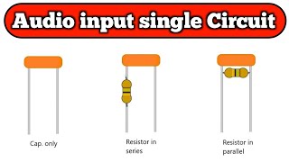 Capacitor only  Resistor in series  Resistor in parallel audio input single circuit  🥰🥰🥰🥰 [upl. by Ajed]