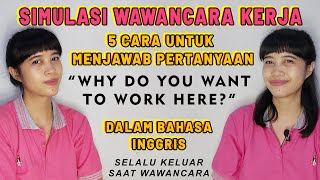 Simulasi Wawancara Kerja  Cara Menjawab Pertanyaan Job Interview quotWhy Do You Want To Work Herequot [upl. by Leake]