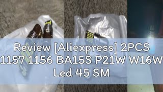 Review Aliexpress 2PCS 1157 1156 BA15S P21W W16W Led 45 SMD 4014 CANBUS NO ERROR Car Tail Bulb Br [upl. by Sirdi]