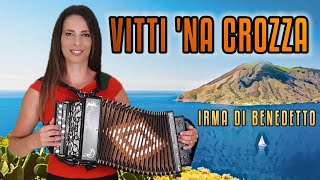 VITTI NA CROZZA polka IRMA DI BENEDETTO  Organetto Abruzzese Accordion popolare siciliano [upl. by Meta]