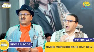 NEW Ep 4261  Nashe Mein Dikh Rahe Hai 1 Ke 4  Taarak Mehta Ka Ooltah Chashmah [upl. by Cand10]