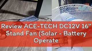 Review ACETECH DC12V 16quot Stand Fan Solar  Battery Operated SOLAR DC 12 VOLTS 16 inch Stand Fan [upl. by Siseneg]