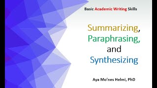 Basic Academic Writing Skills Summarizing Paraphrasing and Synthesizing  Dr Aya Mones Helmi [upl. by Ahcurb]