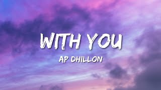 Ap Dhillon  With You Lyrics [upl. by Anedal]