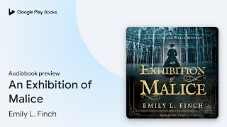 An Exhibition of Malice by Emily L Finch · Audiobook preview [upl. by Ceporah]