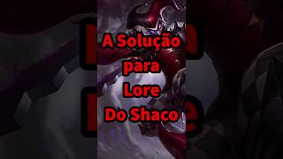 A solução para a lore do Shaco leagueoflegends wildrift fyp [upl. by Nalid]