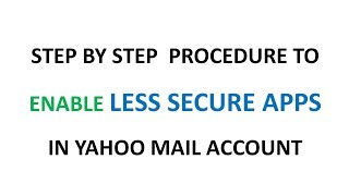 How to Enable Less Secure Apps in Yahoo Mail Account [upl. by Dej]