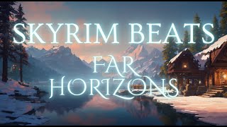 Skyrim Beats  Far Horizons [upl. by Kala376]