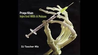 Praga Khan  Injected with a Poison DJ Taucher Mix [upl. by Dorina]