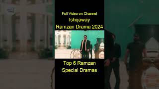 Ishqaway Ramzan Drama  Top 6 Ramzan Special Dramas 2024 [upl. by Betsy247]