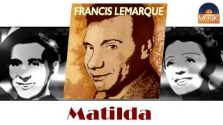 Francis Lemarque  Matilda HD Officiel Seniors Musik [upl. by Anidan]