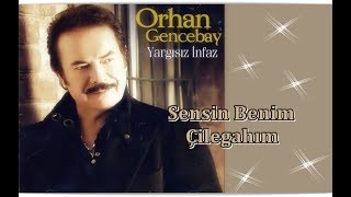 ORHAN GENCEBAY  SENSİN BENİM ÇİLEGAHIM [upl. by Avril475]