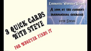 3 Quick Cards with ME  Energetic Weather Update  Communication isnt what it seems right now [upl. by Leahey]