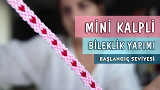 Yeni Başlayanlar İçin Mini Kalp Desenli Arkadaşlık Bilekliği Yapımı [upl. by Ahsirkal]