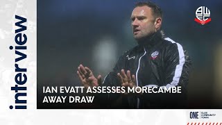 IAN EVATT  Manager assesses Morecambe away draw [upl. by Irual]