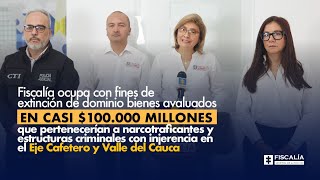 Fiscalía ocupa con fines de extinción de dominio bienes avaluados en casi 100000 millones [upl. by Gally]