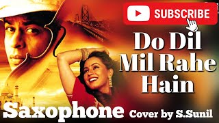 Do Dil Mil Rahe Hain  Saxophone Cover By S Sunil [upl. by Eikin958]