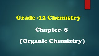 Grade 12 Chemistry Chapter 8 Part 47 Organic Chemistry [upl. by Introk]