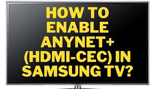 How to Enable Anynet HDMICEC in Samsung TV Easy Steps [upl. by Nassah]