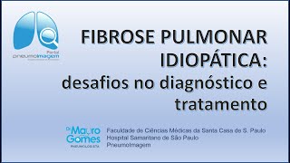 FIBROSE PULMONAR IDIOPÁTICA DESAFIOS NO DIAGNÓSTICO E TRATAMENTO [upl. by Ruthanne]