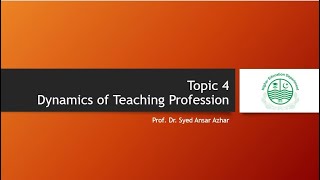 Topic 4 Dynamics of Teaching Profession [upl. by Ollecram]