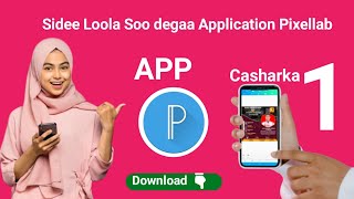 SIDA LOO LA SOO DEGO APPLICATION PIXELLAB [upl. by Ruff522]