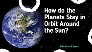 How do the Planets Stay in Orbit Around the Sun [upl. by Merilyn564]