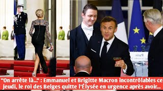 Emmanuel et Brigitte Macron incontrôlables le roi des Belges quitte l’Élysée en urgence après une [upl. by Neeloc]