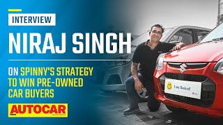 How Spinny is looking to win over used car buyers  Niraj Singh  Interview  Autocar India [upl. by Seftton]