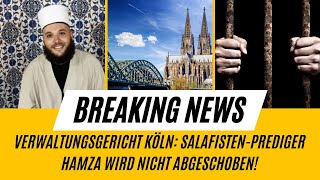 SalafistenPrediger Hamza wird nach Urteil des Verwaltungsgericht Köln nicht abgeschoben [upl. by Arimay]