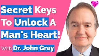 Secret Keys Unlock A Mans Heart With John Gray [upl. by Mackenzie643]