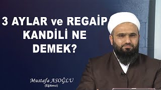 3 Aylar ve Regaip Kandili Ne Demek [upl. by Asile]