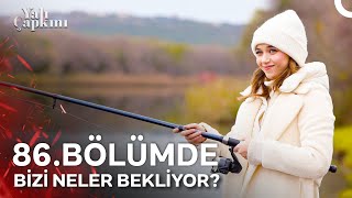 86 Bölümde Yalı Çapkınında Bizi Neler Bekliyor [upl. by Eelir]