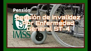 Pensión por Invalidez Por Enfermedad General IMSS ST4 Conócela [upl. by Shimberg]