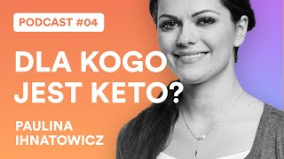 Dla kogo jest keto Podcast 04 Paulina Ihnatowicz [upl. by Grindlay]