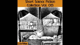 Short Science Fiction Collection 013  FULL AUDIOBOOK [upl. by Colvin]