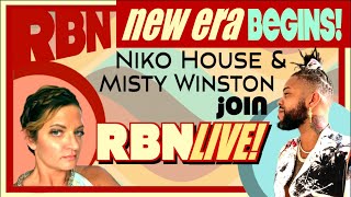 Niko House and Misty Winston Join RBN Live New Era Begins [upl. by Skippy477]