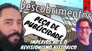 IMPÉRIOS AD E O REVISIONISMO HISTÓRICO  A DISPUTA PELO PASSADO [upl. by Otxis]